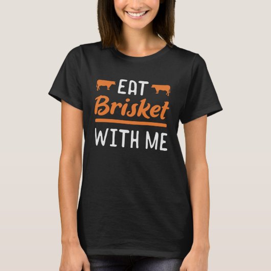 T-shirt Brisket Mange Brisket avec moi pour fumeurs de via (Devant)