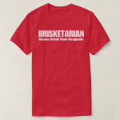 T-shirt Brisketarian Parce Que Brisket Ne Déçoit Jamais (Design devant)