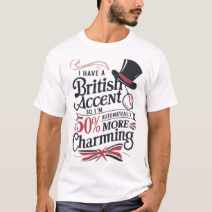T-shirt British Accent Charm - Drôle Design de typographie