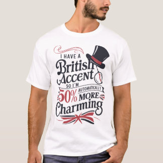 T-shirt British Accent Charm - Drôle Design de typographie