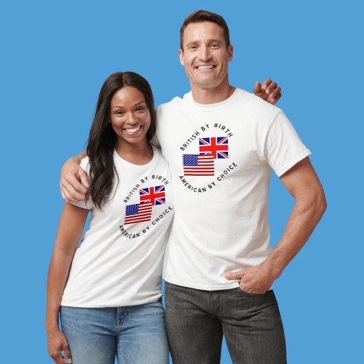 T-shirt British by Birth American By Choice