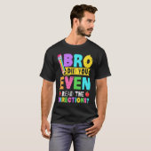 T-shirt Bro Avez-Vous Même Lu Les Directions Enseignant 1 (Devant entier)