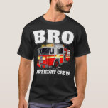 T-shirt Bro Birthday Crew Brother Pompier Camion d'incendi<br><div class="desc">- Merci beaucoup pour votre entreprise, s'il vous plaît vérifier nos autres chemises disponibles pour acheter ensemble et économiser sur l'expédition. Parfait Pour Les Cadeaux, Ou Pour Acheter Pour Vous-Même. - VOTRE ATTENTION S'IL VOUS PLAÎT ! ! ! Cliquez sur le bouton PERSONNALISER pour sélectionner la COULEUR et la TAILLE...</div>