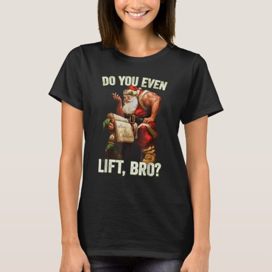 T-shirt Bro Do You Even Lift Funny Christmas Santa Claus (Devant)