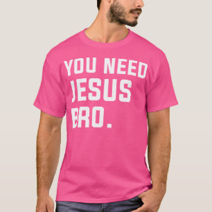 T-shirt Bro Drôle Christian Y'All Besoin de Jésus Dieu
