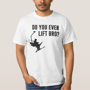 T-shirt Bro, font vous même remonte-pente ?