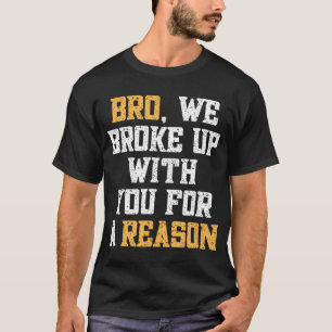 T-shirt Bro Nous Nous sommes emportés Avec Vous Pour Une R