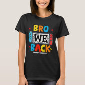 T-shirt Bro We Ck Gamer First Day Ck To School (Devant)