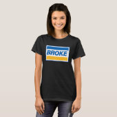 T-shirt Broke Funny Marque Sarcasme Cool Sarcastique graph (Devant entier)
