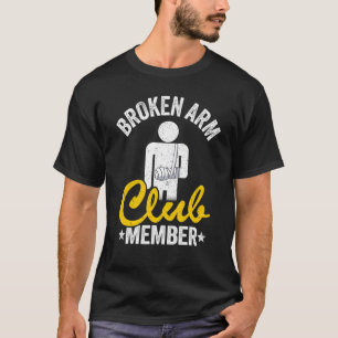 T-shirt Broken Arm Club Membre Broken Hand Get Well Broken