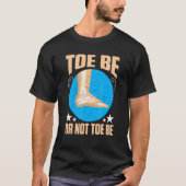T-shirt Broken Bones Toe Be Or Not Toe Be (Devant)