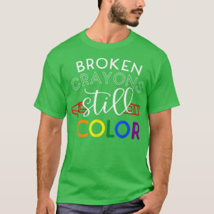 T-shirt Broken Crayons Still Color Sensibilisation à la sa