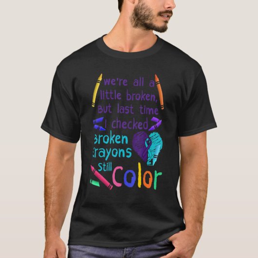 T-shirt Broken Crayons Still Color Suicide Prevention Awar (Devant)