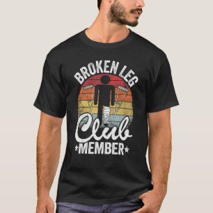 T-shirt Broken Leg Club Membre Obtenir bien Blessures Brok