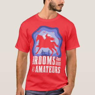 T-shirt Brooms Are For Amateurs Witch Riding Horse Hallowe