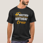 T-shirt Brother Birthday Crew<br><div class="desc">Équipe d'anniversaire du frère - Construction Fournitures de fête d'anniversaire Premium_3</div>