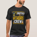 T-shirt Brother Birthday Crew<br><div class="desc">Équipe d'anniversaire du frère - Construction Anniversaire Fournitures</div>