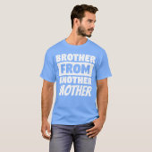 T-shirt Brother From Another Mother Funny Gift For A Step  (Devant entier)