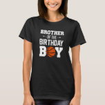 T-shirt Brother Of The Birthday Boy Basketball Boy Family<br><div class="desc">Brother Of The Birthday Boy Basketball Boy Famille Correspondant.</div>