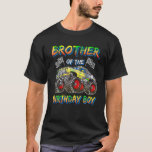 T-shirt Brother of the Birthday Boy Monster Truck Birthday<br><div class="desc">Brother of the Birthday Boy Monster Truck Anniversaire Fête T-shirt</div>