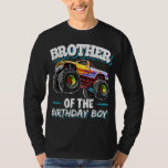 T-shirt Brother of the Birthday Boy Monster Truck Birthday<br><div class="desc">Brother of the Birthday Boy Monster Truck Birthday</div>