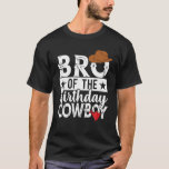 T-shirt Brother of the Birthday Cowboy Western Family Part<br><div class="desc">Brother of the Birthday Cowboy Western Family Party Rodéo T Shirt</div>