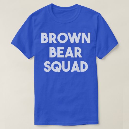 T-shirt Brown Bear Squad - Funny Bear Lover (Design devant)