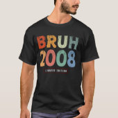 T-shirt Bruh 2008 Limited Edition 16 Ans Cadeaux 16e B (Devant)