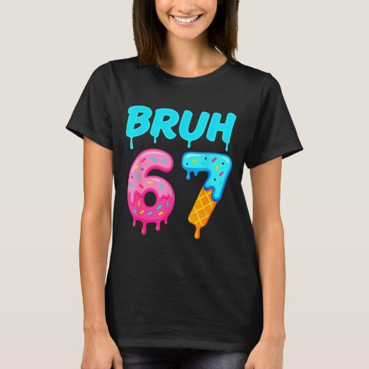 T-shirt Bruh 67 Drippy Ice Cream Donut Funny Essential (Devant)
