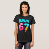 T-shirt Bruh 67 Drippy Ice Cream Donut Funny Essential (Devant entier)