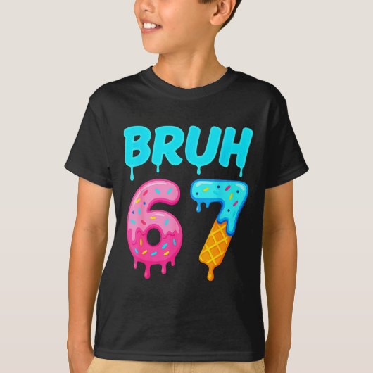 T-shirt Bruh 67 Drippy Ice Cream Donut Funny Essential (Devant)