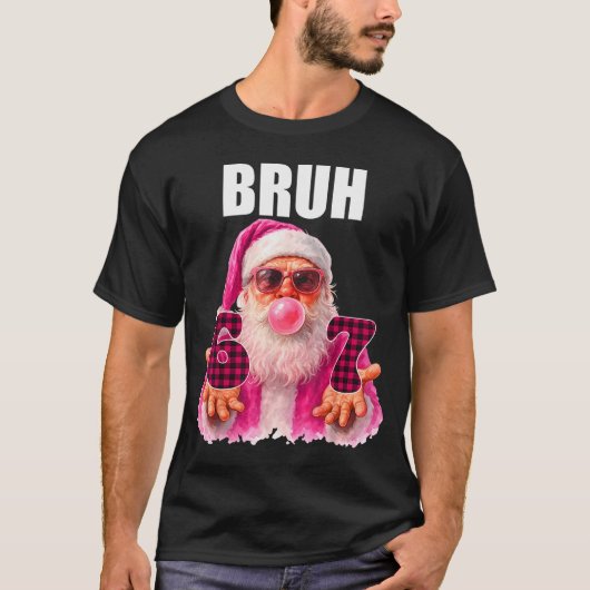 T-shirt Bruh 67 Santa Bubble Gum Six Seven Meme Christmas (Devant)