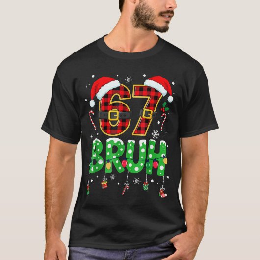 T-shirt Bruh 67 Six Seven 6 7 Meme Christmas Funny Boy Gir (Devant)