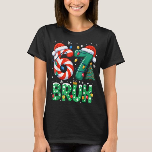 T-shirt Bruh 67 Six Seven 6 7 Meme Christmas Funny Boy Gir (Devant)