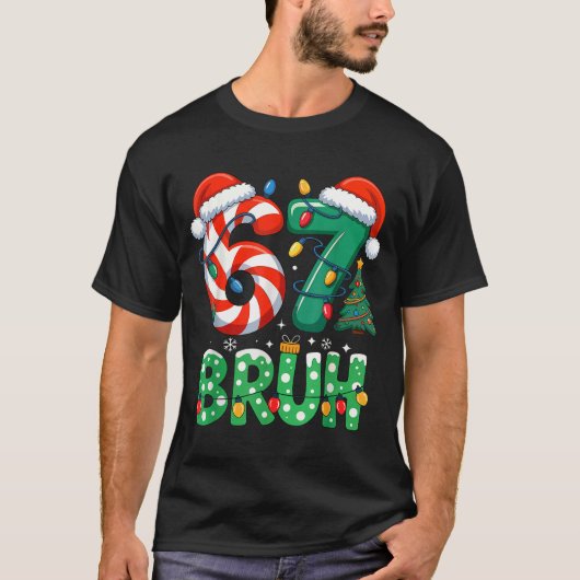 T-shirt Bruh 67 Six Seven 6 7 Meme Christmas Funny Boy Gir (Devant)