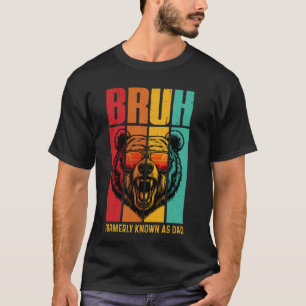 T-shirt Bruh Anciennement Connu Comme Papa Drôle Fête des