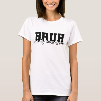 T-shirt BRUH Anciennement connu sous le nom de maman