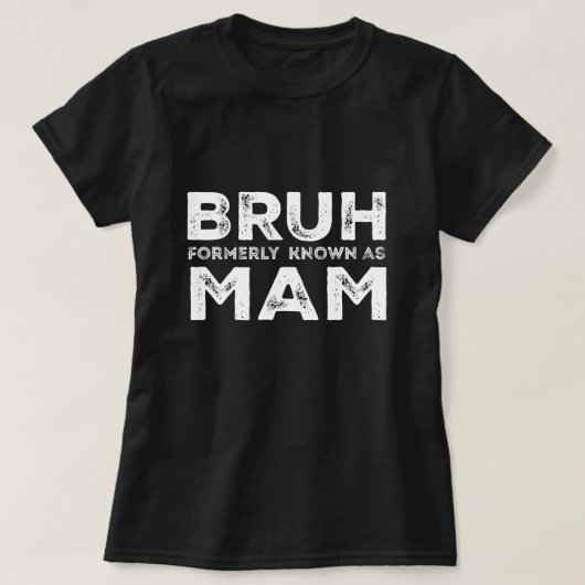 T-shirt Bruh Anciennement connu sous le nom de maman Drôle (Design devant)