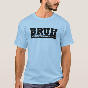 T-shirt BRUH Anciennement connu sous le nom de papa