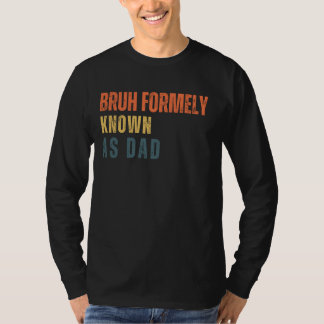 T-shirt Bruh Anciennement connu sous le nom de papa Funny 
