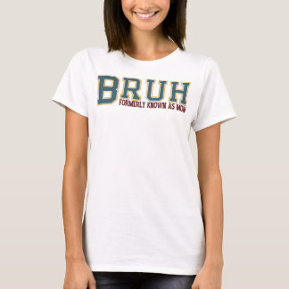 T-shirt Bruh Antérieurement Connu Comme Maman