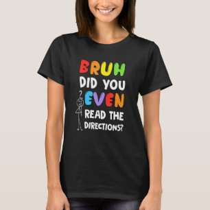 T-shirt Bruh Avez-Vous Même Lu Le Test D'Enseignant Direct