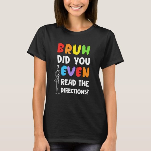 T-shirt Bruh Avez-Vous Même Lu Le Test D'Enseignant Direct (Devant)