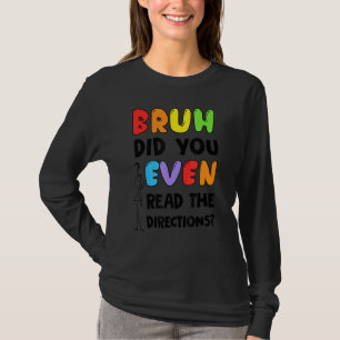 T-shirt Bruh Avez-Vous Même Lu Le Test D'Enseignant Direct