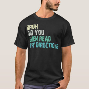 T-shirt bruh avez-vous même lu les directives 1