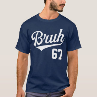 T-shirt Bruh Baseball Style Number 67 Sports Bro Slang Mem