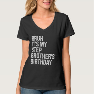 T-shirt Bruh C'est l'anniversaire de mon meilleur frère St