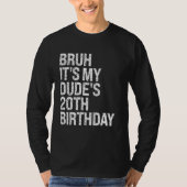 T-shirt Bruh C'est le 20e anniversaire de My Dude Buddy Ha (Devant)