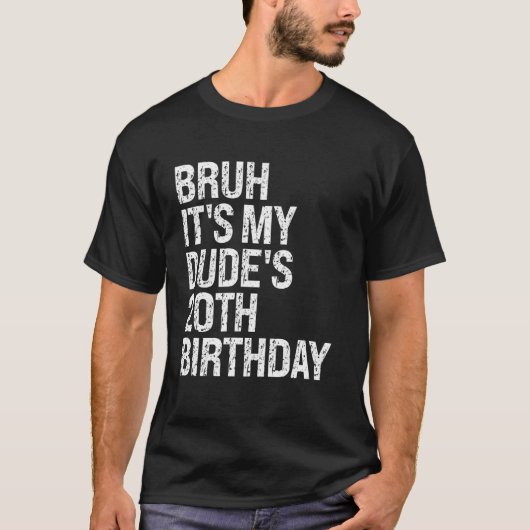 T-shirt Bruh C'est le 20e anniversaire de My Dude Buddy Ha (Devant)