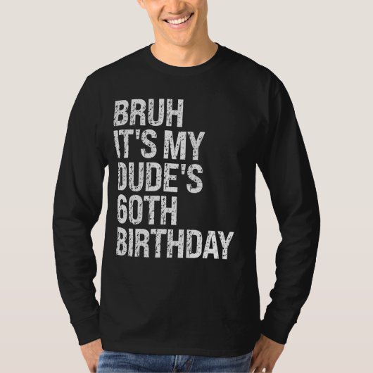 T-shirt Bruh C'est le 60e anniversaire de My Dude Buddy Ha (Devant)